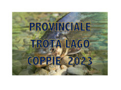 CAMPIONATO PROVINCIALE A COPPIE TROTA LAGO 2023