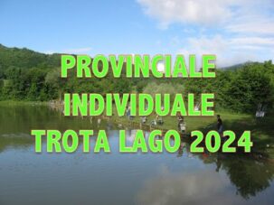 CAMPIONATO PROVINCIALE INDIVIDUALE TROTA LAGO 2024