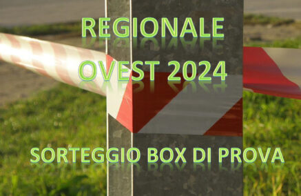 SORTEGGIO BOX DI PROVA 5ª PROVA REGIONALE OVEST DEL 06.10.2024